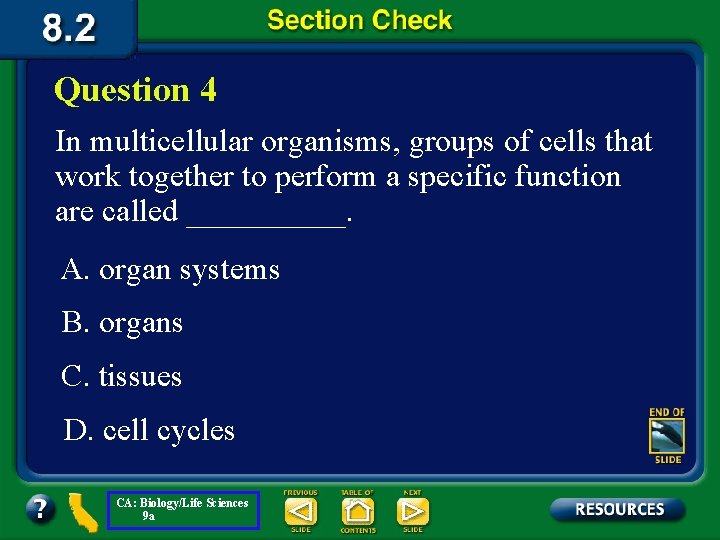 Question 4 In multicellular organisms, groups of cells that work together to perform a