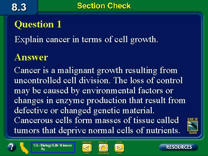 Question 1 Explain cancer in terms of cell growth. Answer Cancer is a malignant