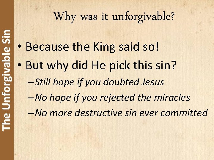 The Unforgivable Sin Why was it unforgivable? • Because the King said so! •