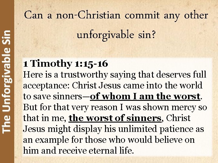 The Unforgivable Sin Can a non-Christian commit any other unforgivable sin? 1 Timothy 1: