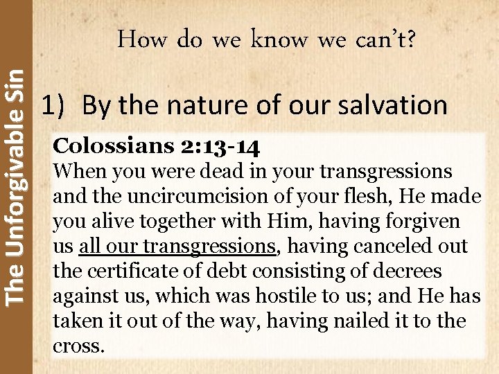 The Unforgivable Sin How do we know we can’t? 1) By the nature of