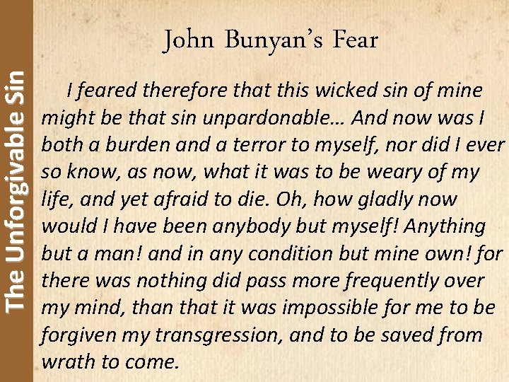 The Unforgivable Sin John Bunyan’s Fear I feared therefore that this wicked sin of