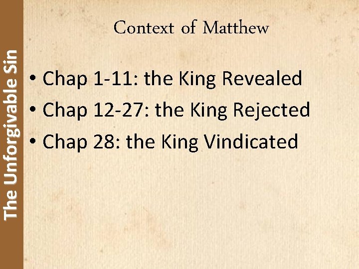 The Unforgivable Sin Context of Matthew • Chap 1 -11: the King Revealed •