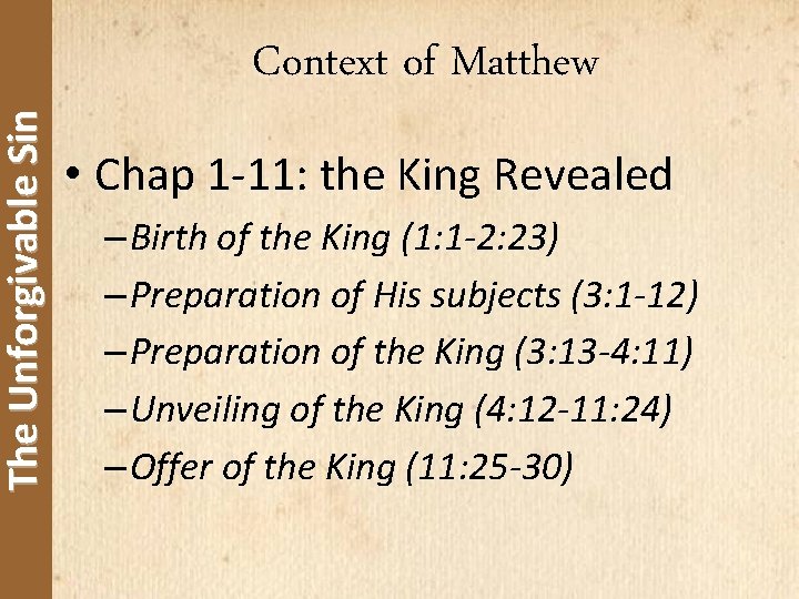 The Unforgivable Sin Context of Matthew • Chap 1 -11: the King Revealed –