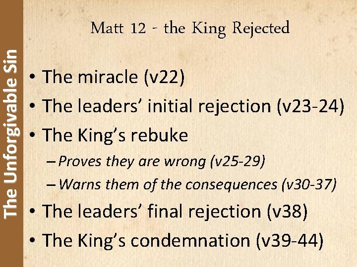 The Unforgivable Sin Matt 12 - the King Rejected • The miracle (v 22)