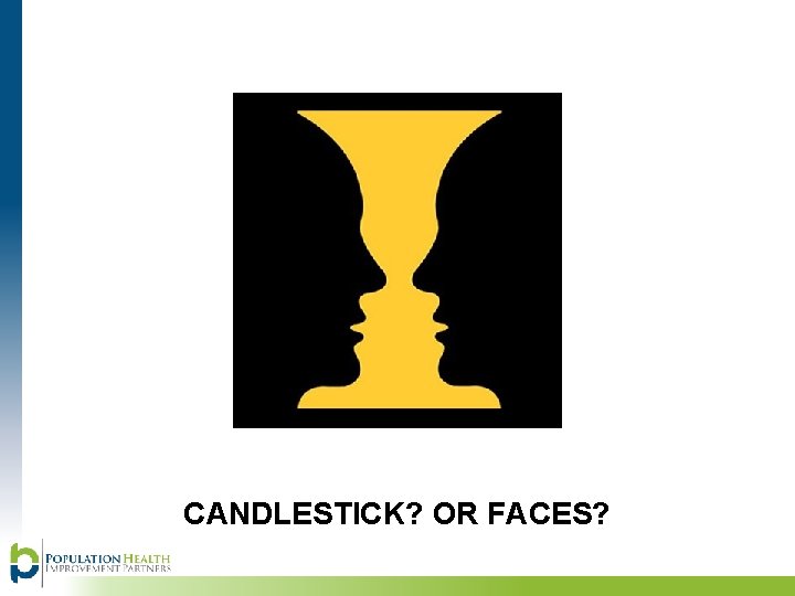 CANDLESTICK? OR FACES? 