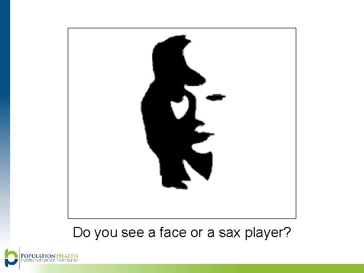 Do you see a face or a sax player? 