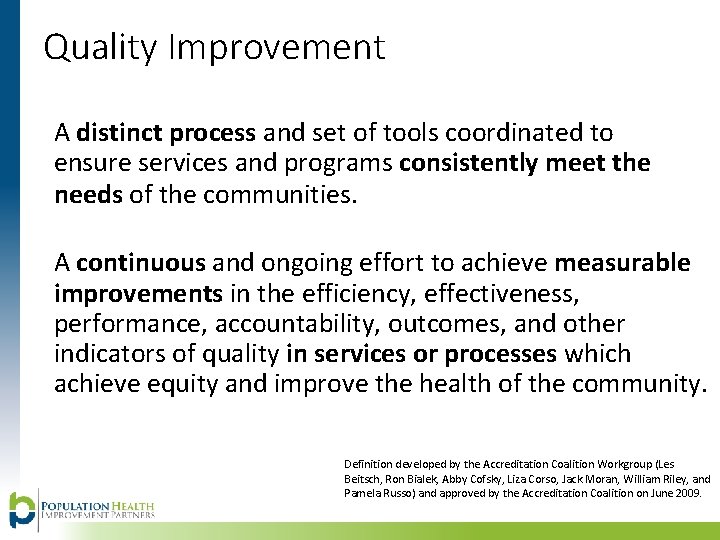 Quality Improvement A distinct process and set of tools coordinated to ensure services and