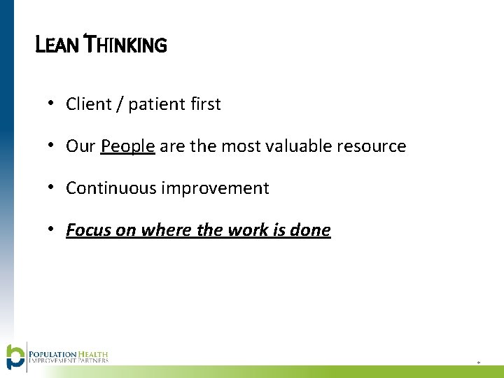 LEAN THINKING • Client / patient first • Our People are the most valuable