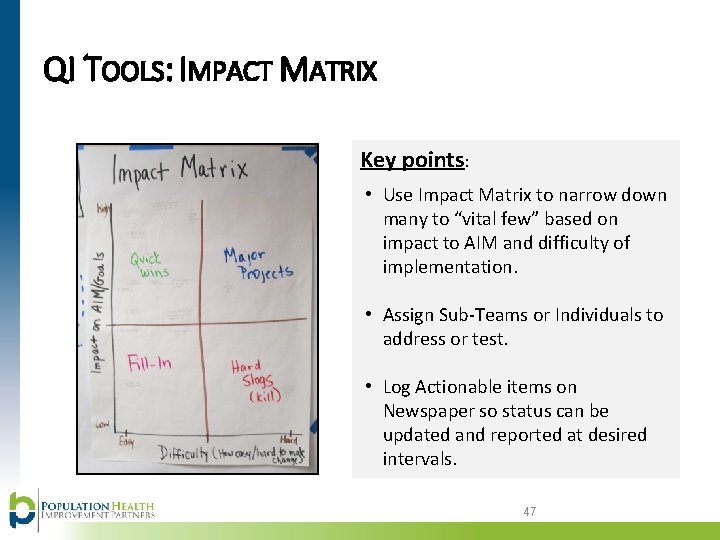 QI TOOLS: IMPACT MATRIX Key points: • Use Impact Matrix to narrow down many