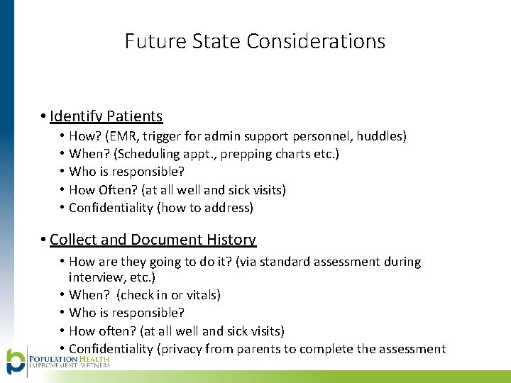 Future State Considerations • Identify Patients • • • How? (EMR, trigger for admin