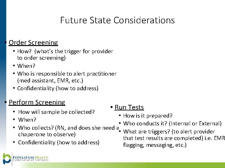 Future State Considerations • Order Screening • How? (what’s the trigger for provider to