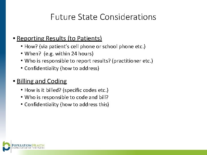 Future State Considerations • Reporting Results (to Patients) • • How? (via patient’s cell