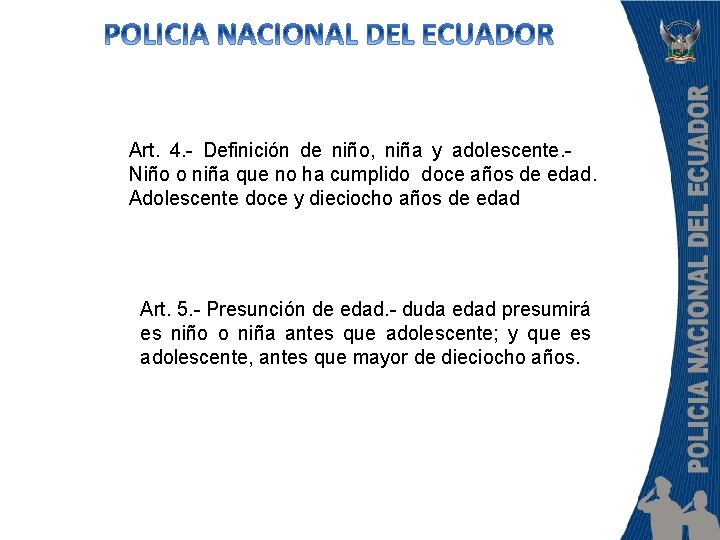 Art. 4. - Definición de niño, niña y adolescente. - Niño o niña que