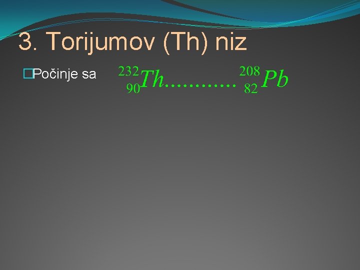 3. Torijumov (Th) niz �Počinje sa 