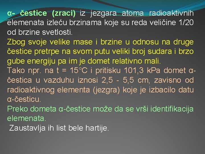 α- čestice (zraci) iz jezgara atoma radioaktivnih elemenata izleću brzinama koje su reda veličine