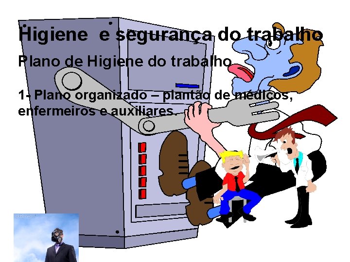 Higiene e segurança do trabalho Plano de Higiene do trabalho 1 - Plano organizado