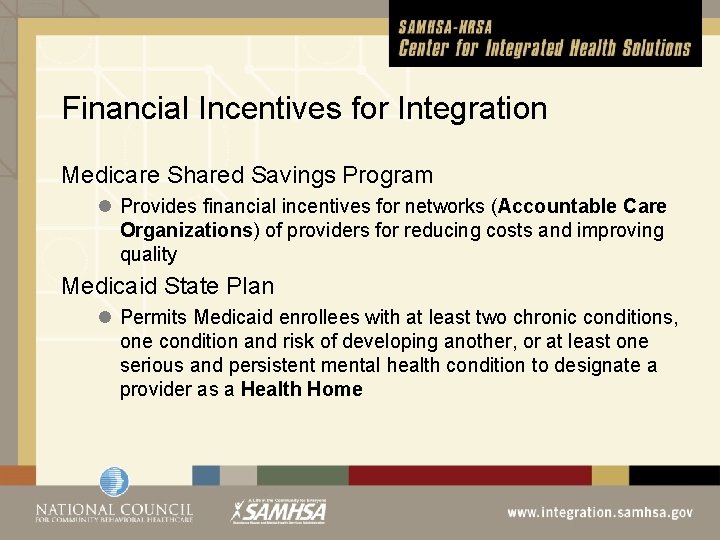 Financial Incentives for Integration Medicare Shared Savings Program l Provides financial incentives for networks