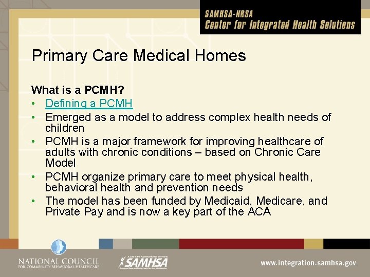 Primary Care Medical Homes What is a PCMH? • Defining a PCMH • Emerged