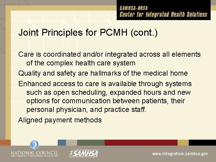 Joint Principles for PCMH (cont. ) Care is coordinated and/or integrated across all elements