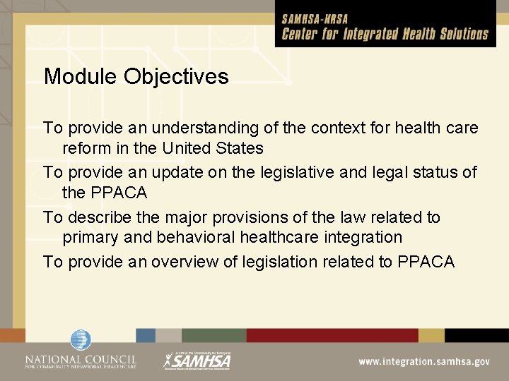 Module Objectives To provide an understanding of the context for health care reform in