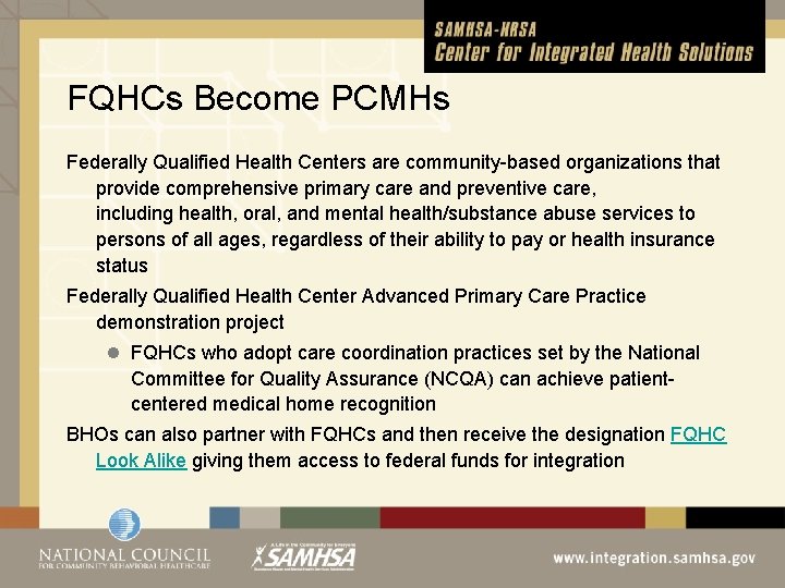 FQHCs Become PCMHs Federally Qualified Health Centers are community-based organizations that provide comprehensive primary