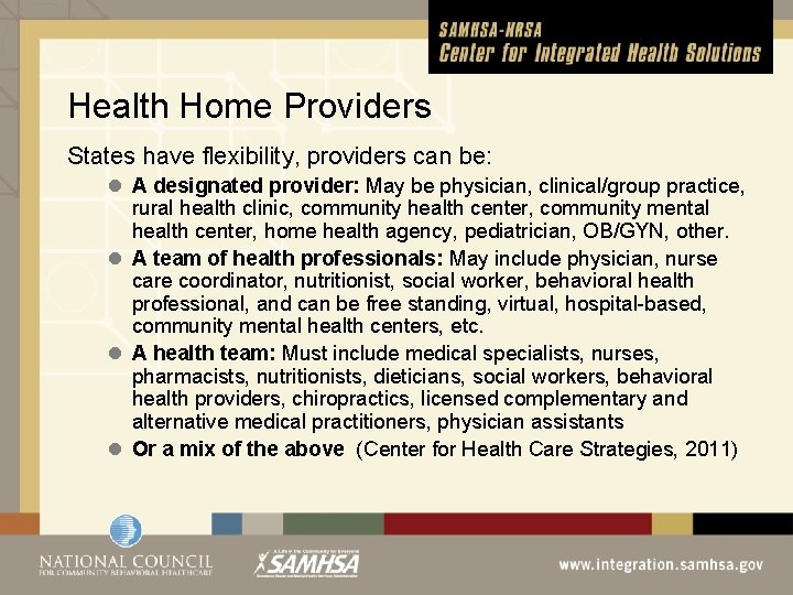 Health Home Providers States have flexibility, providers can be: l A designated provider: May