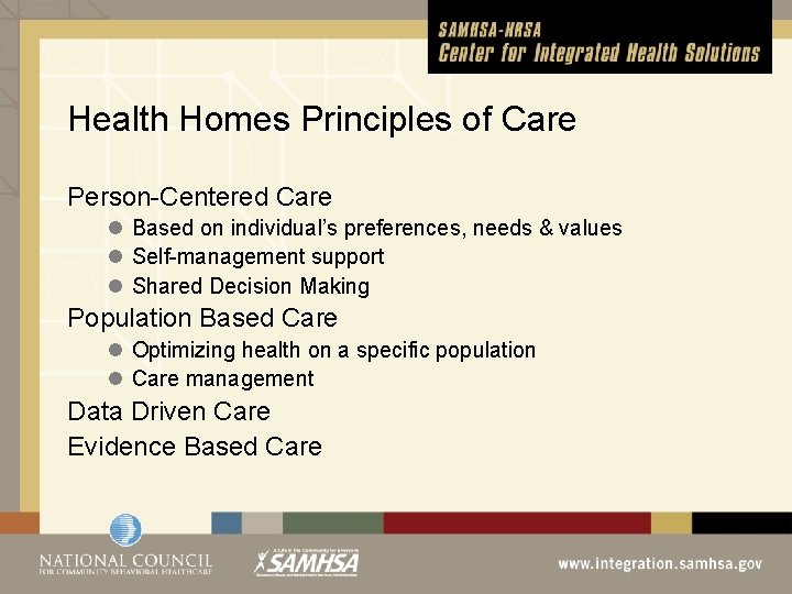 Health Homes Principles of Care Person-Centered Care l Based on individual’s preferences, needs &