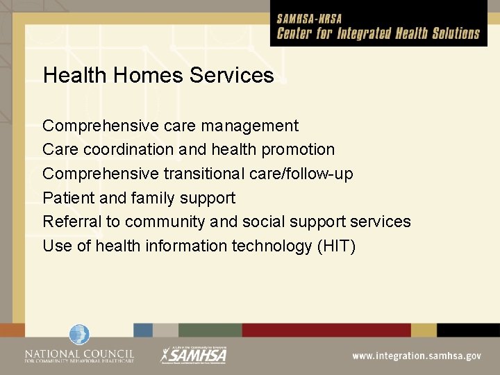 Health Homes Services Comprehensive care management Care coordination and health promotion Comprehensive transitional care/follow-up