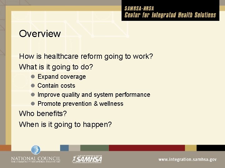 Overview How is healthcare reform going to work? What is it going to do?
