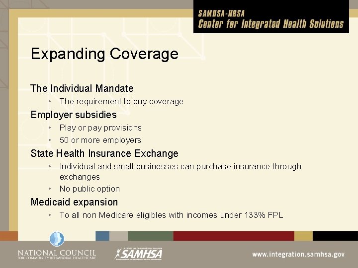 Expanding Coverage The Individual Mandate • The requirement to buy coverage Employer subsidies •