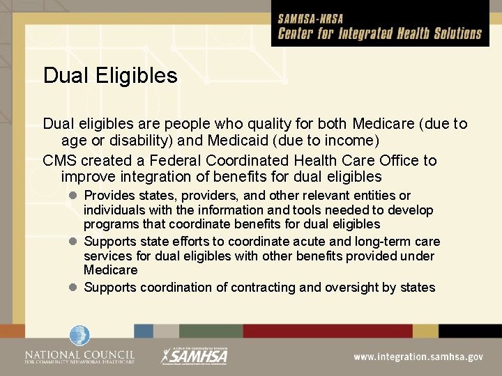 Dual Eligibles Dual eligibles are people who quality for both Medicare (due to age