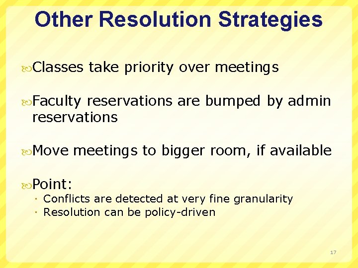 Other Resolution Strategies Classes take priority over meetings Faculty reservations are bumped by admin