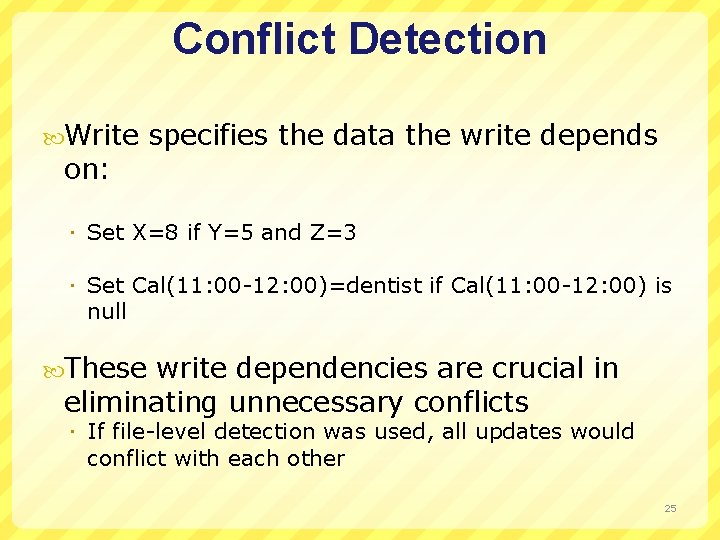 Conflict Detection Write on: specifies the data the write depends Set X=8 if Y=5