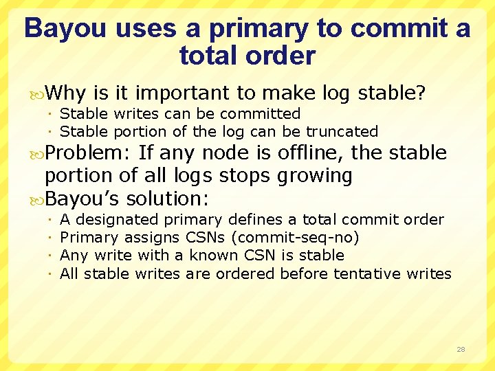 Bayou uses a primary to commit a total order Why is it important to