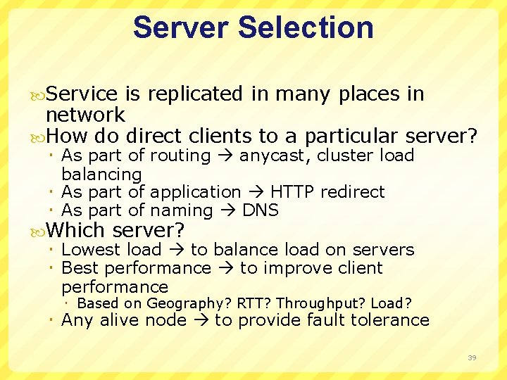 Server Selection Service is replicated in many places in network How do direct clients