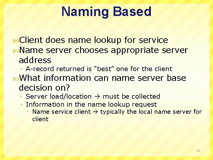 Naming Based Client Name does name lookup for service server chooses appropriate server address