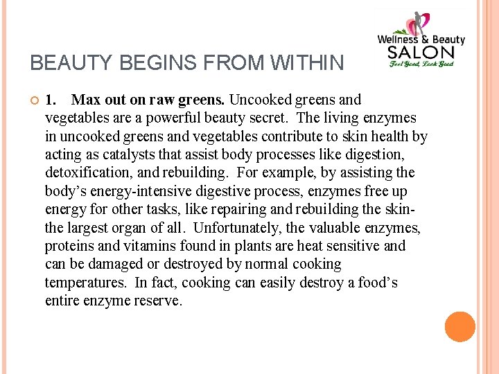 BEAUTY BEGINS FROM WITHIN 1. Max out on raw greens. Uncooked greens and vegetables