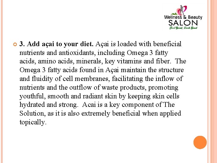  3. Add açai to your diet. Açai is loaded with beneficial nutrients and