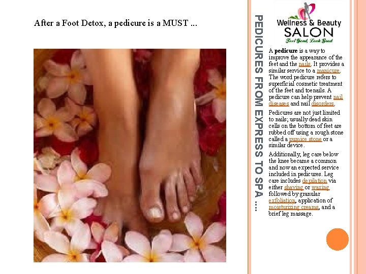 PEDICURES FROM EXPRESS TO SPA. . After a Foot Detox, a pedicure is a