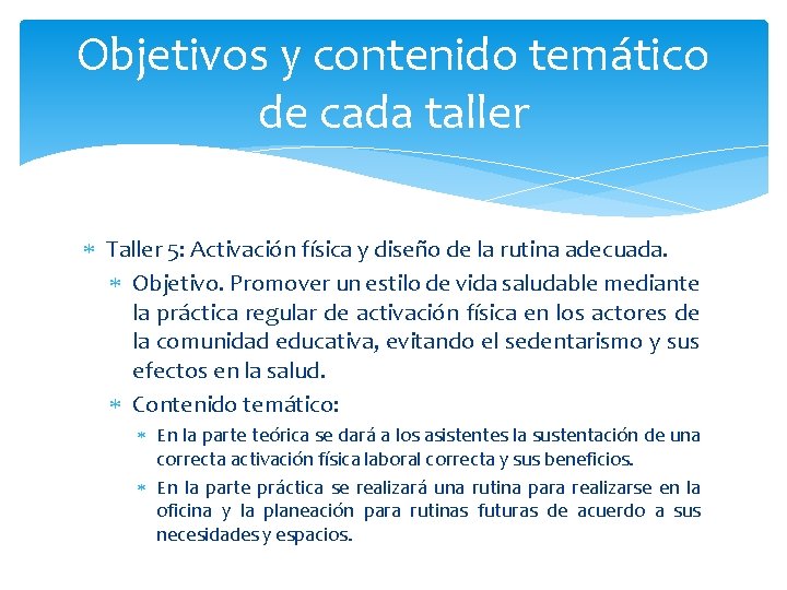 Objetivos y contenido temático de cada taller Taller 5: Activación física y diseño de