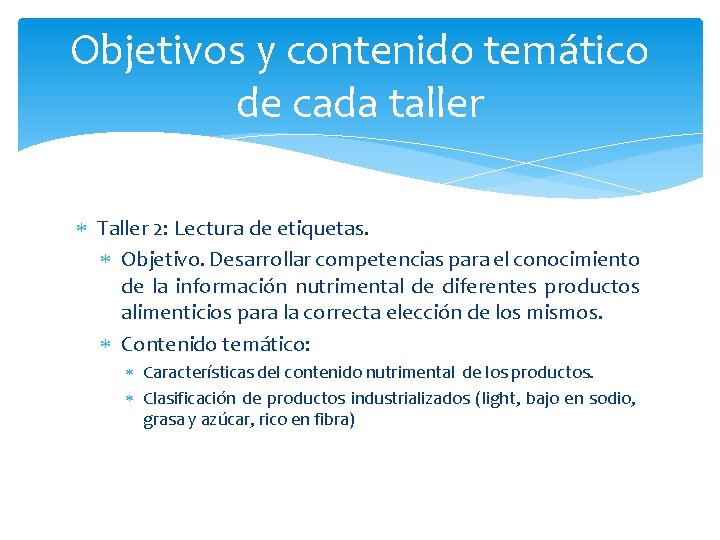 Objetivos y contenido temático de cada taller Taller 2: Lectura de etiquetas. Objetivo. Desarrollar