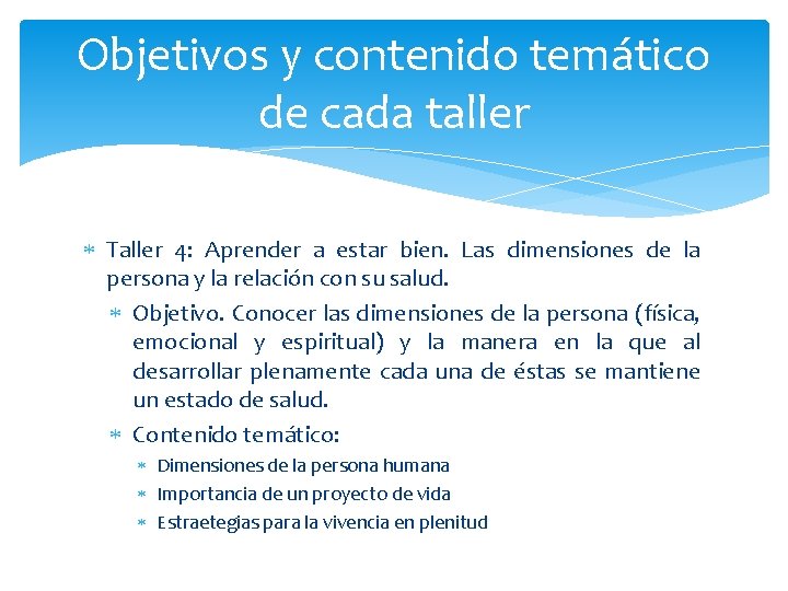 Objetivos y contenido temático de cada taller Taller 4: Aprender a estar bien. Las