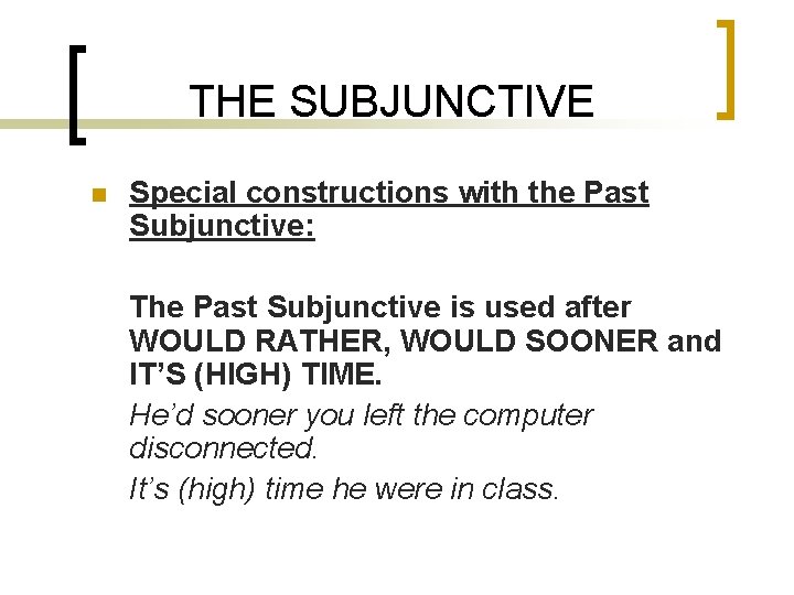 THE SUBJUNCTIVE n Special constructions with the Past Subjunctive: The Past Subjunctive is used