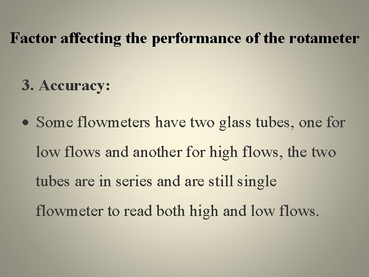 Factor affecting the performance of the rotameter 3. Accuracy: Some flowmeters have two glass
