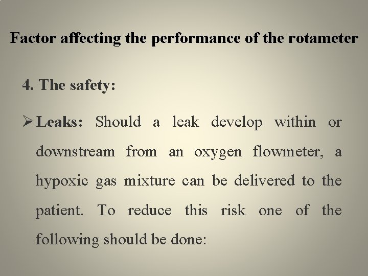 Factor affecting the performance of the rotameter 4. The safety: Leaks: Should a leak