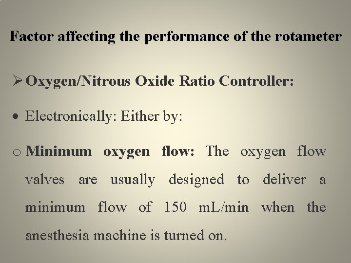 Factor affecting the performance of the rotameter Oxygen/Nitrous Oxide Ratio Controller: Electronically: Either by: