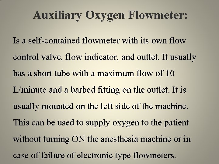 Auxiliary Oxygen Flowmeter: Is a self-contained flowmeter with its own flow control valve, flow