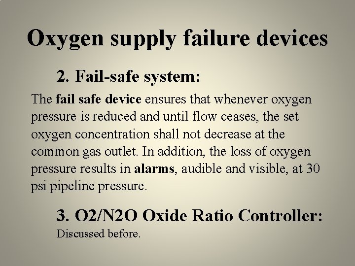 Oxygen supply failure devices 2. Fail-safe system: The fail safe device ensures that whenever