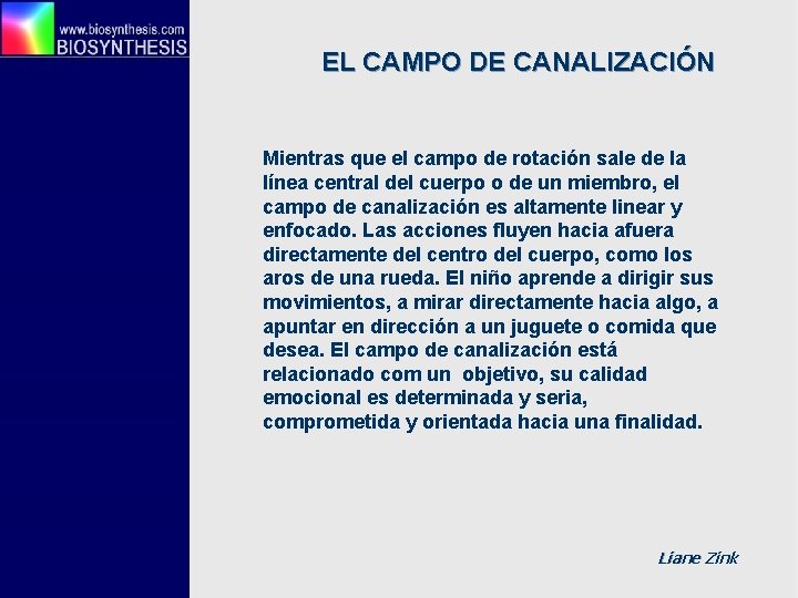 EL CAMPO DE CANALIZACIÓN Mientras que el campo de rotación sale de la línea